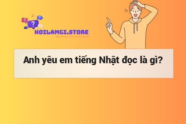 Anh yêu em tiếng Nhật đọc là gì?