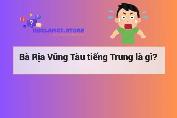 Bà Rịa Vũng Tàu tiếng Trung là gì?