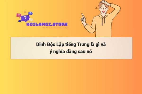 Dinh Độc Lập tiếng Trung là gì và ý nghĩa đằng sau nó