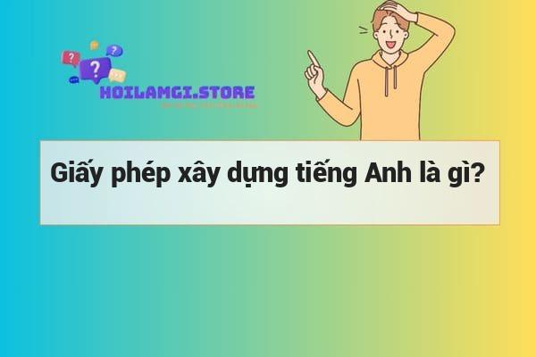 Giấy phép xây dựng tiếng Anh là gì?
