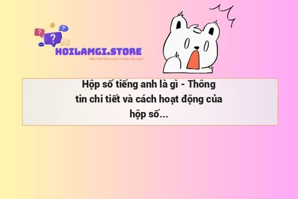 Hộp số tiếng anh là gì - Thông tin chi tiết và cách hoạt động của hộp số