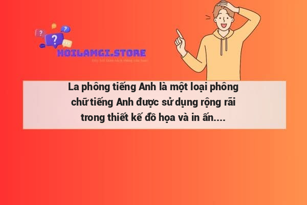 La phông tiếng Anh là một loại phông chữ tiếng Anh được sử dụng rộng rãi trong thiết kế đồ họa và in ấn.