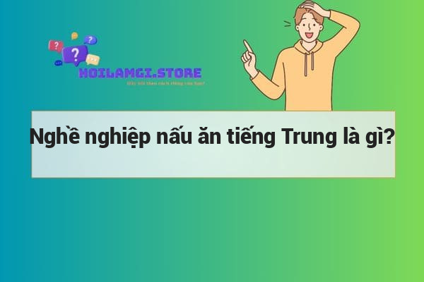 Nghề nghiệp nấu ăn tiếng Trung là gì?