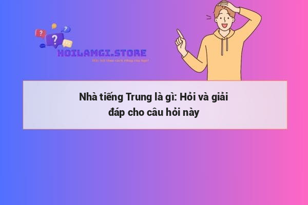 Nhà tiếng Trung là gì: Hỏi và giải đáp cho câu hỏi này