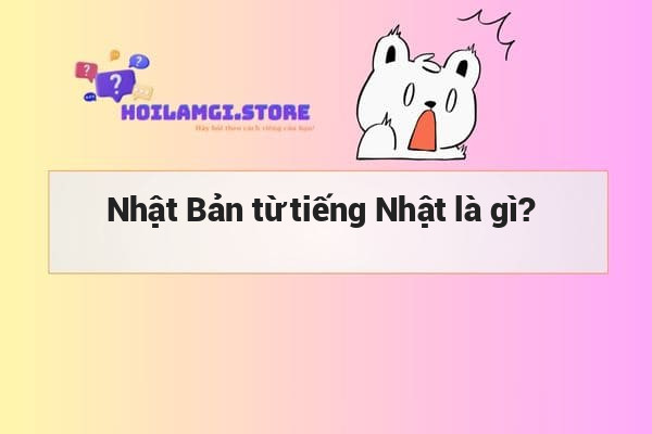 Nhật Bản từ tiếng Nhật là gì? 
