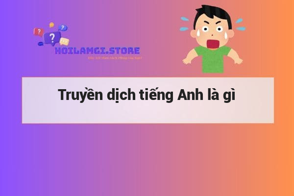Truyền dịch tiếng Anh là gì